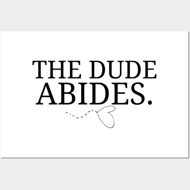 the dude abides. Wall Art by Visual Vibes